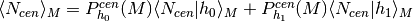 \langle N_{cen} \rangle_{M} = P^{cen}_{h_{0}}(M)\langle N_{cen} | h_{0} \rangle_{M} 
+ P^{cen}_{h_{1}}(M)\langle N_{cen} | h_{1} \rangle_{M}
