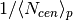 1 / \langle N_{cen} \rangle_{p}