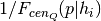 1 / F_{cen_{Q}}(p | h_{i})