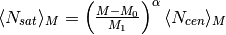 \langle N_{sat} \rangle_{M} = \left( \frac{M - M_{0}}{M_{1}} \right)^{\alpha} \langle N_{cen} \rangle_{M}